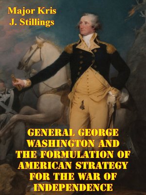 cover image of General George Washington and the Formulation of American Strategy For the War of Independence